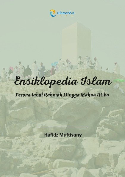 Ensiklopedia Islam: Pesona Jabal Rahmah Hingga Makna Ittiba